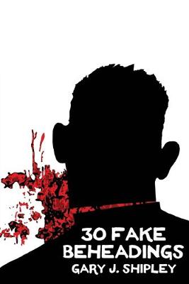 Book cover for 30 Fake Beheadings