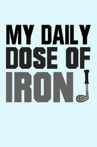 Cover of My Daily Dose of Iron