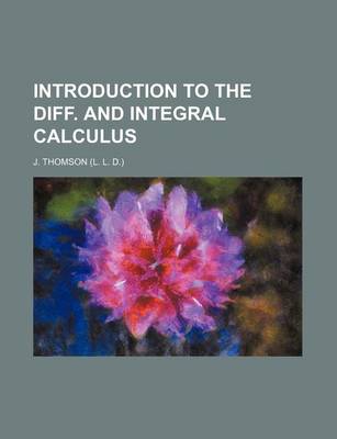 Book cover for Introduction to the Diff. and Integral Calculus