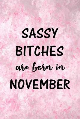 Cover of Sassy Bitches Are Born In November