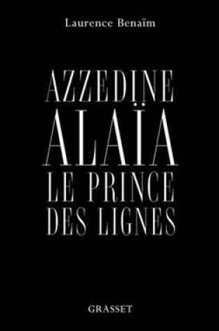 Cover of Azzedine Alaia, Le Prince Des Lignes