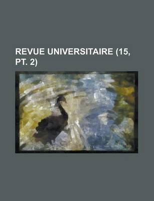 Book cover for Revue Universitaire (15, PT. 2)