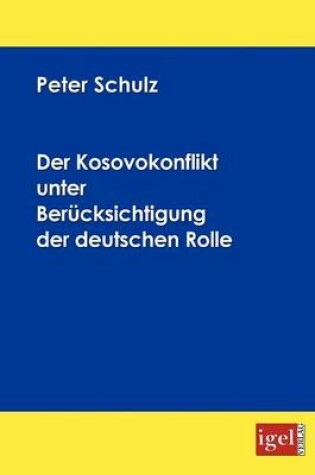 Cover of Der Kosovokonflikt unter Berucksichtigung der deutschen Rolle