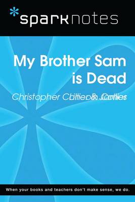 Book cover for My Brother Sam Is Dead (Sparknotes Literature Guide)