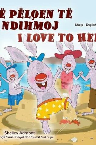 Cover of I Love to Help (Albanian English Bilingual Book for Kids)