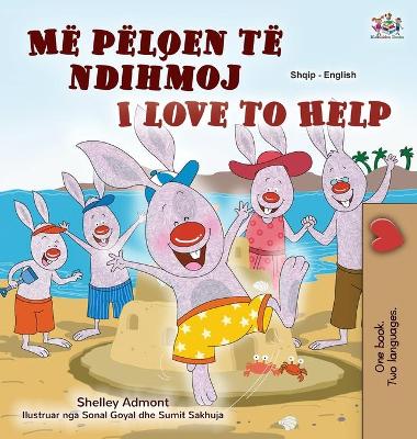 Cover of I Love to Help (Albanian English Bilingual Book for Kids)