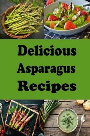 Cover of Delicious Asparagus Recipes