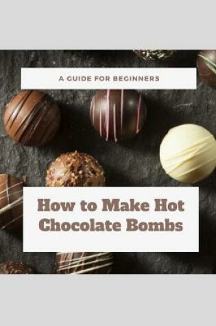 Cover of How to Make Hot Chocolate Bombs