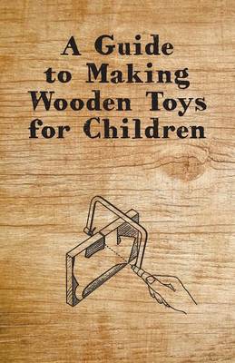 Book cover for A Guide to Making Wooden Toys for Children