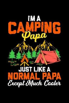 Book cover for I'm a Camping Papa Just Like a Normal Papa Except Much Cooler