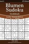 Book cover for Blumen Sudoku Großdruck - Leicht bis Extrem Schwer - Band 6 - 276 Rätsel