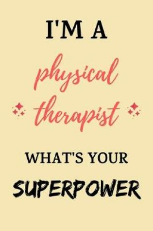 Cover of I'm a physical therapist, what's your superpower