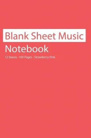 Cover of Blank Sheet Music Notebook 12 Staves 100 Pages Strawberry Pink