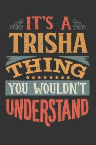 Cover of Its A Trisha Thing You Wouldnt Understand