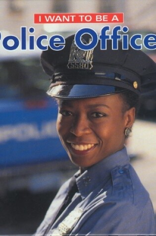 Cover of I Want To Be a Police Officer