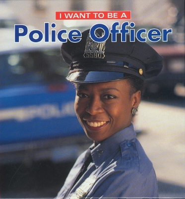 Book cover for I Want To Be a Police Officer