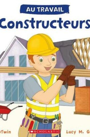 Cover of Au Travail: Constructeurs