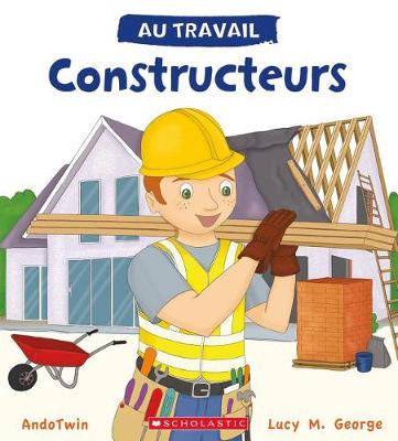 Book cover for Au Travail: Constructeurs