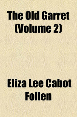 Cover of The Old Garret (Volume 2)