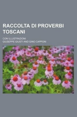 Cover of Raccolta Di Proverbi Toscani; Con Illustrazioni