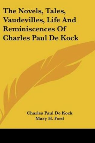 Cover of The Novels, Tales, Vaudevilles, Life and Reminiscences of Charles Paul de Kock