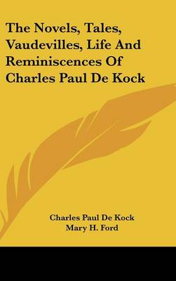Book cover for The Novels, Tales, Vaudevilles, Life and Reminiscences of Charles Paul de Kock