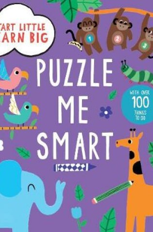 Cover of Start Little Learn Big Puzzle Me Smart Creative Activities