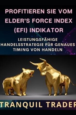 Cover of Profitieren Sie Vom Elder's Force Index (Efi) Indikator