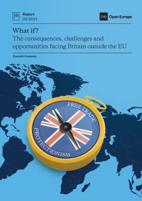 Book cover for What if...? The Consequences, Challenges & Opportunities Facing Britain Outside EU