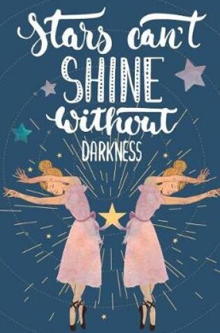Cover of Star can't shine without darkness Inspirational Quotes Journal Notebook, Dot Grid Composition Book Diary (110 pages, 5.5x8.5")
