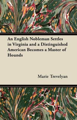 Book cover for An English Nobleman Settles in Virginia and a Distinguished American Becomes a Master of Hounds