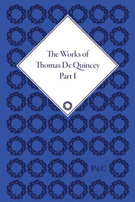 Cover of The Works of Thomas De Quincey, Part I