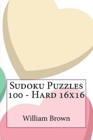 Cover of Sudoku Puzzles 100 - Hard 16x16