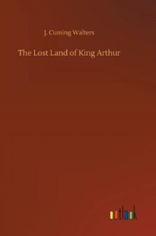 Cover of The Lost Land of King Arthur
