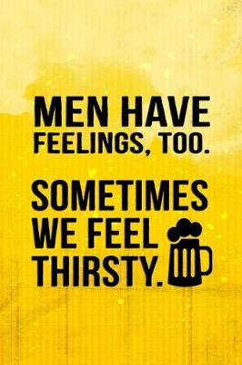 Book cover for Men Have Feeling, Too. Sometimes We Feel Thirsty