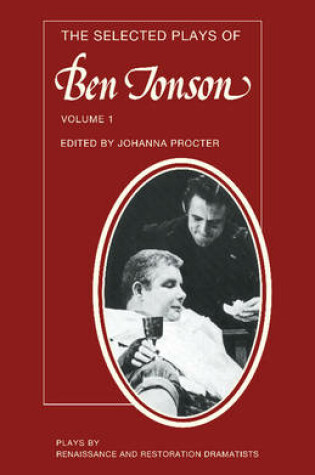 Cover of The Selected Plays of Ben Jonson: Volume 1