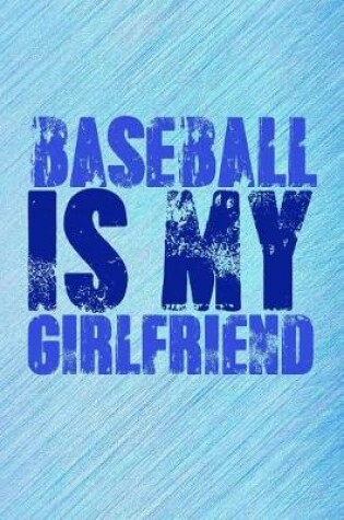 Cover of Baseball Is My Girlfriend