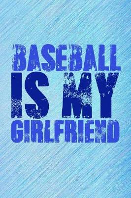 Book cover for Baseball Is My Girlfriend
