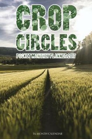 Cover of Crop Circles Pocket Monthly Planner 2017