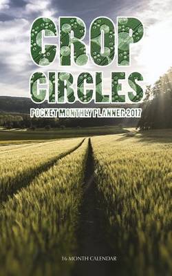 Book cover for Crop Circles Pocket Monthly Planner 2017