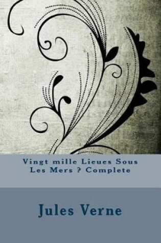 Cover of Vingt Mille Lieues Sous Les Mers ? Complete