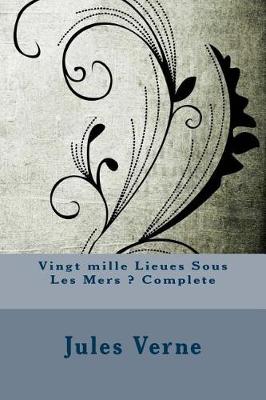 Book cover for Vingt Mille Lieues Sous Les Mers ? Complete