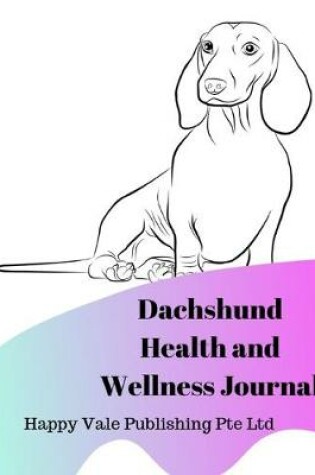 Cover of Dachshund Health and Wellness Journal