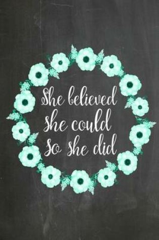 Cover of Chalkboard Journal - She Believed She Could So She Did (Green-White)