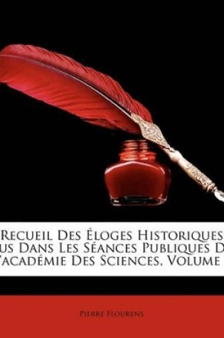 Cover of Recueil Des Loges Historiques Lus Dans Les Sances Publiques de L'Academie Des Sciences, Volume 1