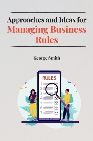 Cover of Approaches and Ideas for Managing Business Rules