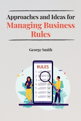 Book cover for Approaches and Ideas for Managing Business Rules