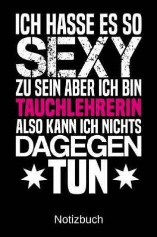 Cover of Ich hasse es so sexy zu sein aber ich bin Tauchlehrerin also kann ich nichts dagegen tun