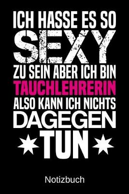 Book cover for Ich hasse es so sexy zu sein aber ich bin Tauchlehrerin also kann ich nichts dagegen tun