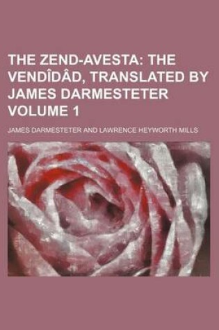 Cover of The Zend-Avesta; The Vendidad, Translated by James Darmesteter Volume 1